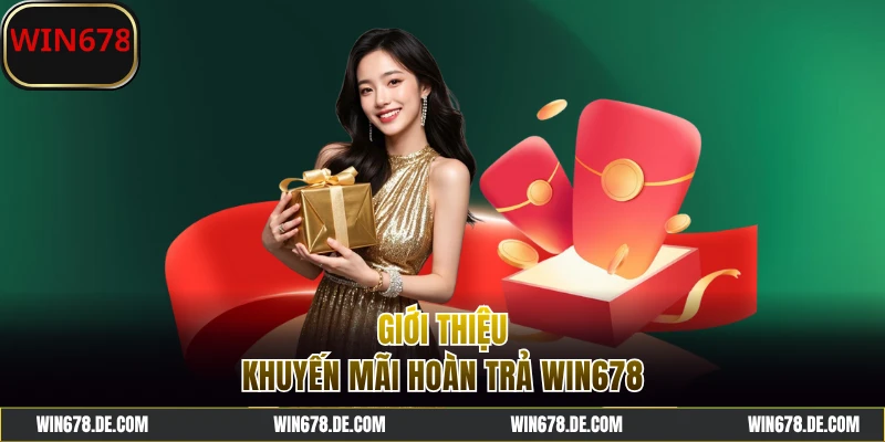 Giới thiệu chương trình khuyến mãi hoàn trả WIN678